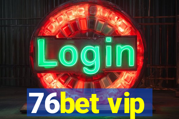 76bet vip